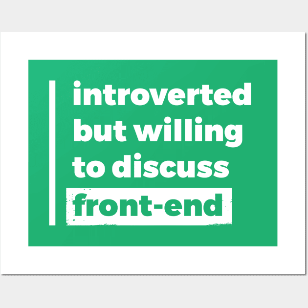 Introverted but willing to discuss front-end (Pure White Design) Wall Art by Optimix